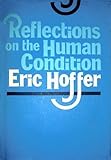 Reflections on the Human Condition, Hoffer, Eric, 006011911X