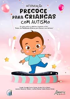 Livro Intervenção Precoce para Crianças com Autismo: Um Guia Prático e Didático Baseado no Livro "Ensino de Habilidades Básicas para Pessoas com Autismo"