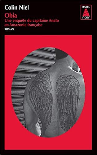Amazon Fr Obia Babel Noir Une Enquete Du Capitaine Anato En Amazonie Francaise Niel Colin Livres