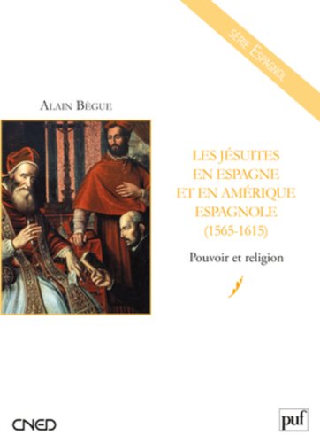 Les  jésuites en Espagne et en Amérique espagnole, 1565-1615