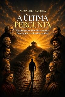 Livro A Última Pergunta: Um Romance Filosófico sobre o Bem, o Mal e o Sentido da Vida