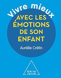 Vivre mieux les émotions de son enfant