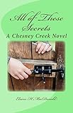 All of These Secrets: A Chesney Creek Novel by Elaine H MacDonald