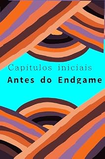 Livro Capítulos Iniciais Antes do Endgame