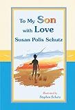 To My Son with Love by Susan Polis Schutz, A