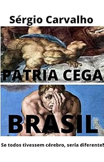 Livro PÁTRIA CEGA BRASIL: Se todos tivessem cérebro, seria diferente!
