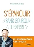 S'épanouir, sans gourou ni expert : Le meilleur coach, c'est vous ! by 