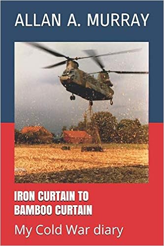 Iron Curtain To Bamboo Curtain My Cold War Diary Their World War