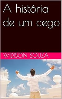 Livro A história de um cego (A história de um cego que não sabia escrever mais sabia o significado de tudo que lá estava escrito.? Livro 1)