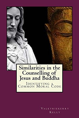 E.b.o.o.k Similarities in the Counselling of Jesus and Buddha Identifying a Common Moral Code : Identifying a<br />[E.P.U.B]