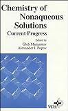 Chemistry of Nonaqueous Solutions : Current Progress, Mamantov, Gleb, 0471185698