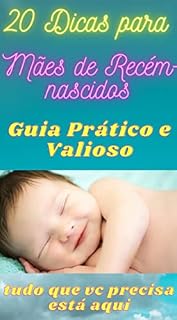 Livro Dicas para Mães Recém-nascidos: Tudo que você precisa está aqui