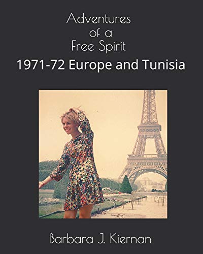 Adventures of a Free Spirit: 1971-72 Europe and Tunisia