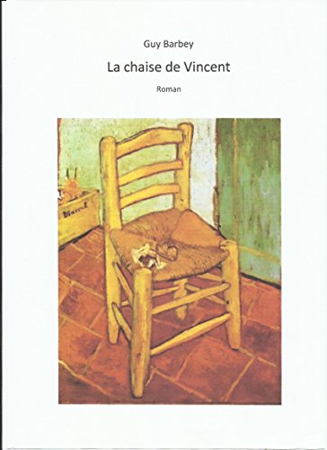 La chaise de Vincent: roman (French Edition) by Guy Barbey