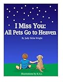 I Miss You: All Pets Go to Heaven