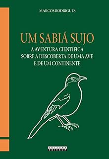 Livro Um sabiá sujo: a aventura científica sobre a descoberta de uma ave e de um continente