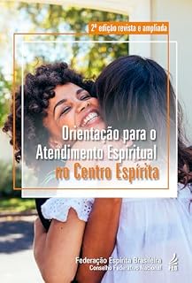 Livro Orientação para o atendimento espiritual no centro espírita (2ª edição revista e ampliada)