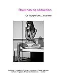 Routines de séduction: de l'approche... au sexe (French Edition) by
