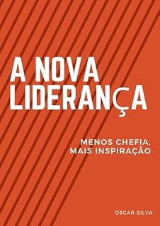 Livro A Nova Liderança: Menos Chefia, Mais Inspiração