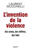 L'invention de la violence : Des peurs, des chiffres, des faits by 