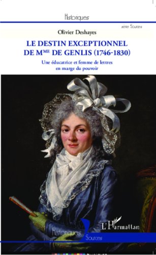 Le  destin exceptionnel de Mme de Genlis, 1746-1830
