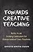 Towards Creative Teaching: Notes to an Evolving Curriculum for Steiner Waldorf Class Teachers