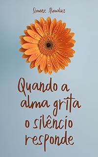 Livro Quando a Alma Grita, o Silêncio Responde