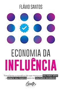 Livro Economia da influência: Transforme a narrativa da sua marca em seu maior ativo e adapte seu negócio para ter resultados escaláveis