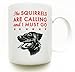 Labrador Retriever- Black Lab- dog coffee mug11 oz- The Squirrels Are Calling and I Must Go