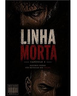 Livro LINHA MORTA: Capítulo 5 - O Que Ficou Entre Nós
