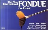 The New International Fondue Cookbook by