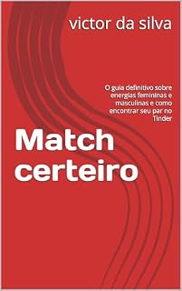 Livro Match certeiro: O guia definitivo sobre energias femininas e masculinas e como encontrar seu par no Tinder