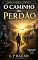 Livro O CAMINHO DO PERDÃO (AUTORAL)