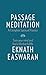 Passage Meditation - A Complete Spiritual Practice: Train Your Mind and Find a Life that Fulfills (Essential Easwaran Library) by Eknath Easwaran