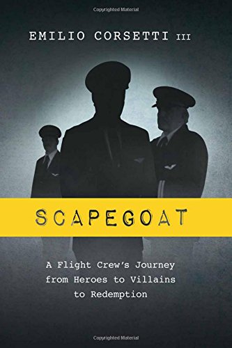 Scapegoat: A Flight Crew's Journey from Heroes to Villains to Redemption