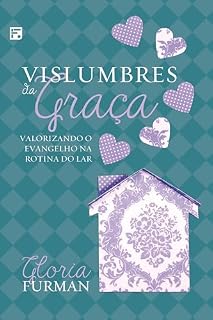 Livro Vislumbres da graça: valorizando o evangelho na rotina do lar