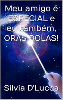 Livro Meu amigo é ESPECIAL e eu também, ORAS BOLAS!