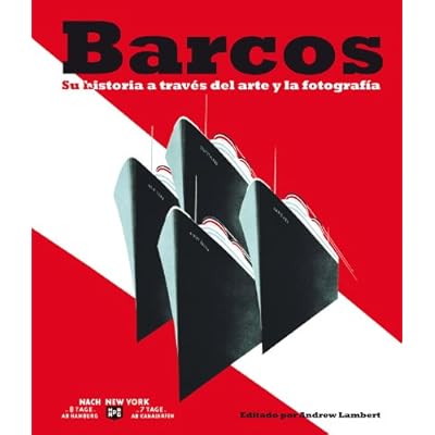 Barcos: Su historia a través del arte y la fotografía (Viaje y Aventura) Barcos: Su historia a través del arte y la fotografía (Viaje y Aventura)
