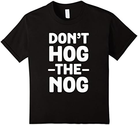 Kids Don't Hog The Nog T-Shirt - Funny Eggnog Christmas Drink Tee 12 Black