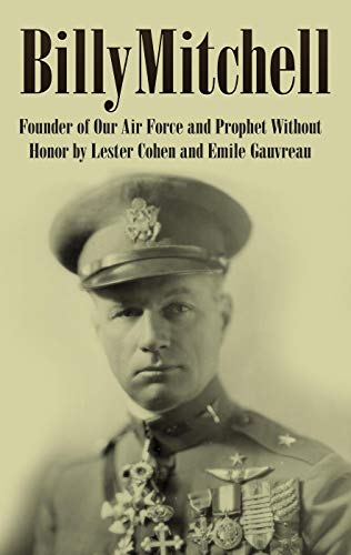 Billy Mitchell (Annotated): Founder of Our Air Force and Prophet Without Honor by Emile Gauvreau