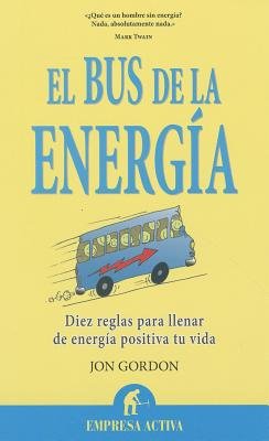 El Bus De La Energia Diez Reglas Para Llenar De Energia Positiva Tu Vida The Energy Bus Spa Bus De La Energia Spanish Edition Paperback Jongordon Amazon Com Books