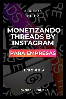 Livro Monetizando Threads By Instagram: Alavanque seu negócio digital com a nova rede social