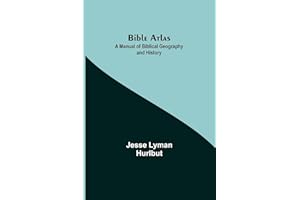 Bible Atlas: A Manual of Biblical Geography and History
