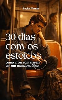 Livro 30 dias com os estoicos: como viver com clareza em um mundo caótico