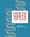 How to Write Anything: A Guide and Reference
