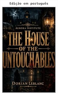 Livro A casa dos intocáveis (Instituto Aurora Livro 3)