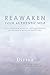Reawaken Your Authentic Self: Fully Awaken & Monetize Your Life Purpose by Becoming Who You Really Are!