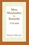 Front cover for the book More Marylanders to Kentucky, 1778-1828 by Henry C. Peden Jr
