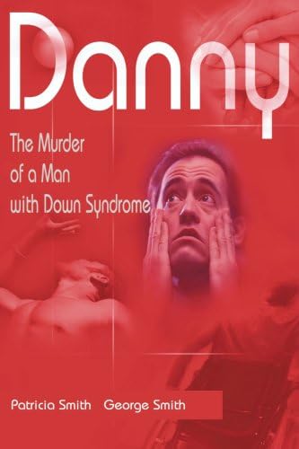 Danny: The Murder of a Man with Down Syndrome