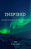 Inspired: Quotes That Will Change Your Life by Ryan Trapp